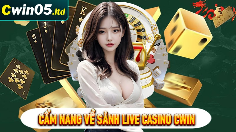 Tổng quan chung về sảnh game Live Casino CWIN